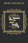 Mark Nicholls - The Reason Why We Can't Be Friends