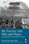 Stuart R Rolls - My Psychic Life, War and Peace