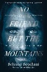 Behrouz Boochani, Boochani Behrouz - No Friend but the Mountains