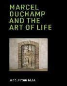 Jacquelynn Baas - Marcel Duchamp and the Art of Life