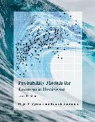 Roger B Myerson, Roger B. Myerson, Roger B. (University of Chicago) Myerson, Roger B. (University of Chicago) Zambrano Myerson, Myerson Roger B., Eduardo Zambrano... - Probability Models for Economic Decisions
