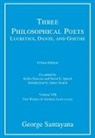 Kellie Dawson, George Santayana, George (Chancellor''s Professor of Hist Santayana, George (Chancellor's Professor of History) Santayana, James Seaton, David E. Spiech... - Three Philosophical Poets: Lucretius, Dante, and Goethe, critical