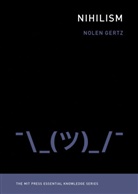 Nolen Gertz, Nolen (Assistant Professor of Applied Philo Gertz, Nolen (Assistant Professor of Applied Philosophy Gertz, Gertz Nolen - Nihilism