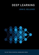 John D. Kelleher, John D. (Academic Leader of the Informat Kelleher, John D. (Academic Leader of the Information Kelleher, Kelleher John D. - Deep Learning