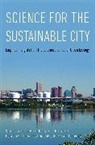 Steward T. A. Cadenasso Pickett, Mary L. Cadenasso, Cadenasso Mary L., J. Morgan Grove, Grove J. Morgan, Elena G. Irwin... - Science for the Sustainable City