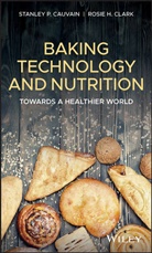 SP Cauvain, Stanley Cauvain, Stanley P Cauvain, Stanley P. Cauvain, Stanley P. (Baketran) Clark Cauvain, Stanley P. Clark Cauvain... - Baking Technology and Nutrition