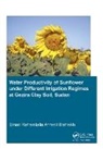 ELSHEIKH, Eman Rahamtalla Ahmed Elsheikh, Eman Rahamtalla Ahmed (Unesco-Ihe Instit Elsheikh, Eman Rahamtalla Ahmed (UNESCO-IHE Institute for Water Education Elsheikh, Elsheikh Eman Rahamtalla Ahmed - Water Productivity of Sunflower Under Different Irrigation Regimes