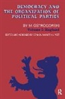 Seymour Martin Lipset, Lipset Seymour Martin, M. Ostrogorsk, OSTROGORSKI, M Ostrogorski, M Lipset Ostrogorski... - Democracy and the Organization of Political Parties