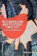 Carl Raschke, Carl (Professor of Religious Studies Raschke - Neoliberalism and Political Theology From Kant to Identity Politics