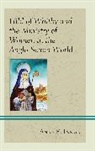 Anne E. Inman, Inman Anne E. - Hild of Whitby and the Ministry of Women in the Anglo-Saxon World