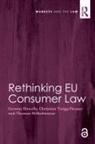 Geraint Howells, Geraint Twigg-Flesner Howells, Professor Geraint Howells, Professor Geraint Twigg-Flesner Howells, Christian Twigg-Flesner, Professor Christian Twigg-Flesner... - Rethinking Eu Consumer Law