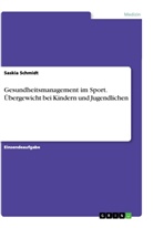 Saskia Schmidt - Gesundheitsmanagement im Sport. Übergewicht bei Kindern und Jugendlichen