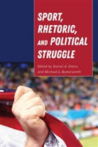 Butterworth, Michae Butterworth, Michael Butterworth, Mary E Stuckey et al, Grano, Grano... - Sport, Rhetoric, and Political Struggle