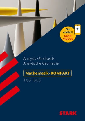 Alfred Müller, Diete Pratsch, Dieter Pratsch - STARK Mathematik - KOMPAKT FOS/BOS - Analysis/Stochastik/Analytische Geometrie Analysis, Stochastik, Analytische Geometrie 12. Klasse. Gut erklärt: Lernvideos