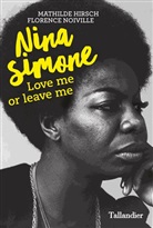Mathilde Hirsch, Florence Noiville - Nina Simone : love me or leave me