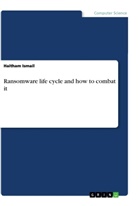 Haitham Ismail - Ransomware life cycle and how to combat it