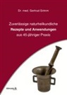 Gertrud Grimm - Zuverlässige naturheilkundliche Rezepte und Anwendungen