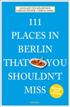 Verena Eidel, Lucia J. von Seldeneck, Lucia Jay vo Seldeneck, Lucia Jay von Seldeneck, Lucia Jay von Seldeneck, Verena Eidel... - 111 Places in Berlin That You Shouldn't Miss