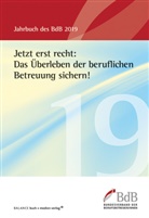 Bundesverband der Berufsbetreuer/innen e.V. (BdB), Bundesverban der Berufsbetreuer, e V (BdB) - Jetzt erst recht: Das Überleben der beruflichen Betreuung sichern!