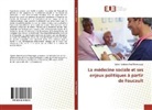 Sylvain Vladimir Asse Menyengue - La médecine sociale et ses enjeux politiques à partir de Foucault