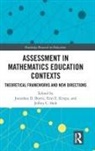 Jonathan D. Krupa Bostic, Jonathan D. Bostic, Erin E. Krupa, Jeffrey C. Shih - Assessment in Mathematics Education Contexts