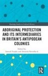 Samuel (Australian National University Furphy, Samuel Furphy, Furphy Samuel, Amanda Nettelbeck, Nettelbeck Amanda - Aboriginal Protection and Its Intermediaries in Britains Antipodean