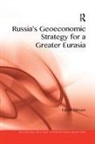 Dr. Glenn (Macquarie University Diesen, Glenn Diesen, Glenn (University of Southeast Norway.) Diesen, Glenn Diesen - Russia''s Geoeconomic Strategy for a Greater Eurasia