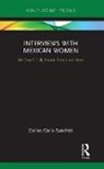 Carlos Coria-Sanchez, Carlos M. Coria-Sanchez - Interviews With Mexican Women