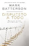 Mark Batterson - Dispuesto a todo