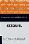Franz Julius Delitzsch, Carl Friedrich Keil - Comentario al texto hebreo del Antiguo Testamento - Ezequiel