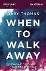 Gary Thomas, Gary L. Thomas - When to Walk Away Bible Study Guide