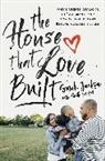 Sarah Jackson - The House That Love Built: Why I Opened My Door to Immigrants and How We Found Hope Beyond a Broken System