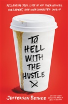 Jefferson Bethke - To Hell With the Hustle