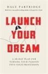 Dale Partridge - Launch Your Dream