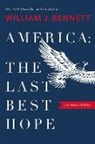 William J. Bennett - America: The Last Best Hope