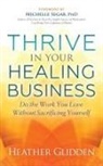 Heather Glidden - Thrive in Your Healing Business