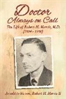 Robert H Morris, Robert H. Morris - Doctor Always On Call