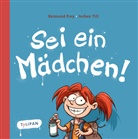 Raimun Frey, Raimund Frey, Jochen Till, Raimund Frey - Sei ein Mädchen!