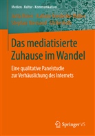 Kathrin Friederik Müller, Kathrin Friederike Müller, S Niemand, Stephan Niemand, Jutt Röser, Jutta Röser... - Das mediatisierte Zuhause im Wandel