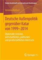 Jeremias Kettner - Deutsche Außenpolitik gegenüber Katar von 1999-2014