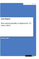 Janine Bergmeir - How intersectionality is deployed in "12 years a slave"