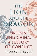 Lawrence James, James Lawrence - The Lion and the Dragon Britain and China: A History of Conflict
