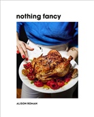 Alison Roman, ROMAN ALISON - Nothing Fancy