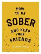 Flic Everett, EVERETT FLIC - How to Be Sober and Keep Your Friends