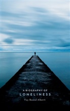 Fay Fay Bound Alberti, Fay Bound Alberti, Fay Fay Bound Alberti - A Biography of Loneliness