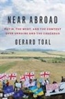 GERARD TOAL, Gerard (Professor of Government and Internat Toal, Toal Gerard - Near Abroad