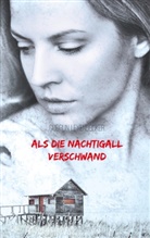 Gudrun Leyendecker - Als die Nachtigall verschwand