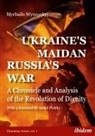 Serhii Plokhy, Mychailo Wynnyckyj, Mychailo (Dr) Wynnyckyj, Andrea Umland, Andreas Umland - Ukraine's Maidan, Russia's War - A Chronicle and Analysis of the Revolution of Dignity