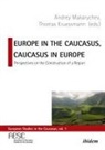 Thomas Krüßmann, Thomas Makarychev Krüssmann, Thomas Makarychev Andrey Krüssmann, Thomas Krüßmann, Krüssmann (Prof. D, Andrey Makarychev... - Europe in the Caucasus, Caucasus in Europe - Perspectives on the Construction of a Region