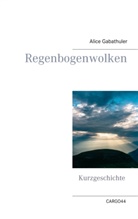Alice Gabathuler - Regenbogenwolken